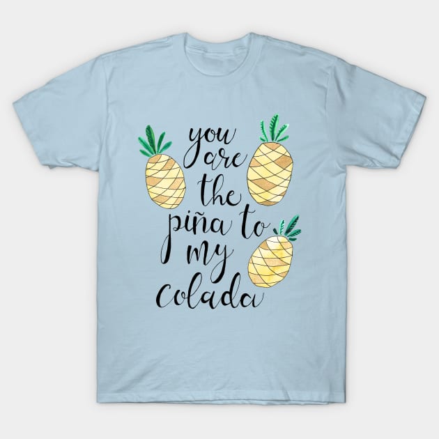 Pina to My Colada T-Shirt by tangerinetane